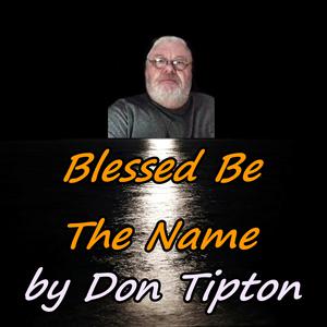Picture for song 'Blessed Be The Name' by artist 'Don Tipton'