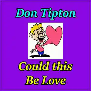 Picture for song 'Could This Be Love' by artist 'Don Tipton'