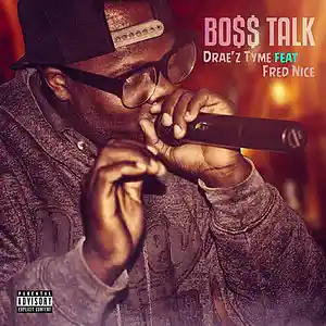 Picture for song 'Boss Talk ft Fred Nice' by artist 'Drae'z Tyme'
