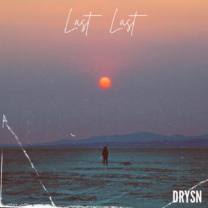 Picture for song 'Last Last' by artist 'DRYSN'