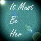 Picture for song 'It Must Be Her ('His' Version) (sing, mod lyrics)' by artist 'Numi Who Creative Covers'