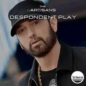 Picture for song 'Despondent Play (Hip Hop, Eminem Type Beat)' by artist 'The ARTISANS'