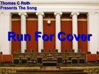 Picture for song 'Run For Cover' by artist 'Thomas C Roth'
