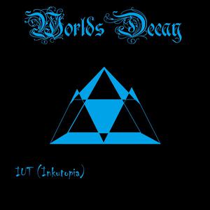 Picture for song 'IUT (Ink.U.Topia)' by artist 'Worlds Decay'