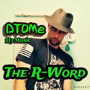 Picture for song 'The R-Word (H3 Beats)' by artist 'D-TOMe'