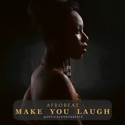 Picture for song 'MAKE YOU LAUGH -Afrobeat' by artist 'OfficialDanoeBeatz'