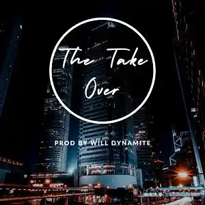 Picture for song 'The Take Over (Prod by Will Dynamite)' by artist 'Will Dynamite'