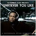 Picture for song 'Whatever You Like ..:: FREE DOWNLOAD ::..' by artist 'Yesterdays Click Productions'