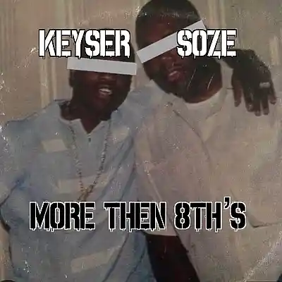 Picture for song 'More Then 8th's' by artist 'TheRealKeyserSoze'