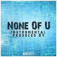 Picture for song 'None Of U Instrumental' by artist 'Durwin V3GA'