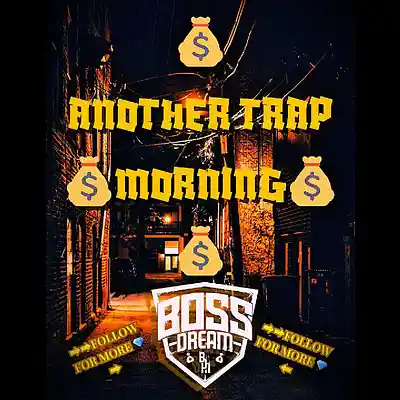 Picture for song 'ANOTHER TRAP MORNING - PROD. BOSSDREAM' by artist 'Boss Dream Beats'