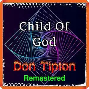 Picture for song 'Child Of God (studio version)__Remastered' by artist 'Don Tipton'
