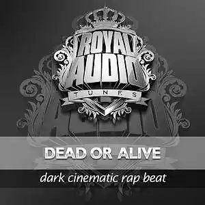 Picture for song 'DEAD OR ALIVE .: (Buy 1 Get 4 Free) :.' by artist 'ROYAL AUDIO TUNES'