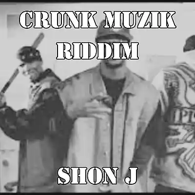 Picture for song 'Crunk Muzik Riddim' by artist 'Shon J'