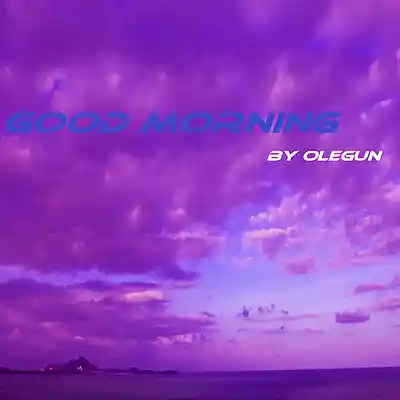 Picture for song 'Good morning!' by artist 'OleGun'