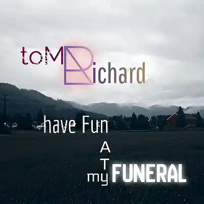 Picture for song 'Have fun at my Funeral' by artist 'toMRichard'