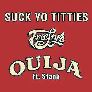 Picture for song 'Suck Yo Titties (Freestyle)' by artist 'DJ Ouija'