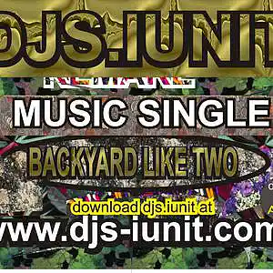 Picture for song 'DOWNLOAD, DJS.IUNIT BACKYARD LIKE TWO mp3' by artist 'Djs iunit'