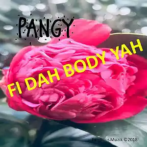 Picture for song 'Fi Dah Body Yah' by artist 'pangy'