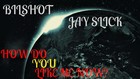 Picture for song 'How Do You Like Me Now?' by artist 'Bilshot'