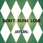 Picture for song '05 Don't Rush Love (feat. Junior Martinez).mp3' by artist 'jaylen.'