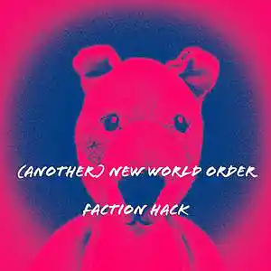 Picture for song '(Another) New World Order' by artist 'Faction Hack'