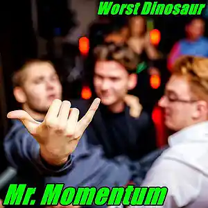 Picture for song 'Mr. Momentum' by artist 'Worst Dinosaur'