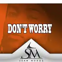 Picture for song 'Don't Worry' by artist 'SeanMurdz'