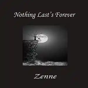 Picture for song 'Nothing Lasts Forever' by artist 'Zenne'
