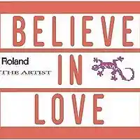 Picture for song 'Believe In Love 2018 (WD)' by artist 'Roland The Artist'