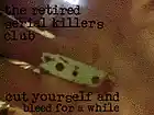 Picture for song 'cut yourself and bleed for a while' by artist 'the retired serial killers club'