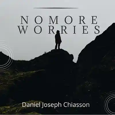 Picture for song 'No More Worries - Daniel Joseph Chiasson' by artist 'Daniel's Music Productions'