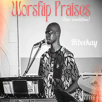 Picture for song 'Worship Praises' by artist 'Hibeekay'