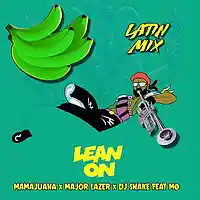 Picture for song 'Lean on (Remix) - Mamajuana Major Lazer & DJ Snake' by artist 'Mamajuana'