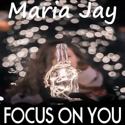 Picture for song 'Focus On You' by artist 'Maria Jay'