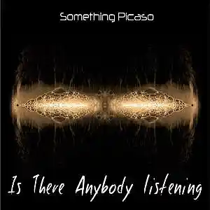 Picture for song 'Is There Anybody Listening' by artist 'Something Picaso'