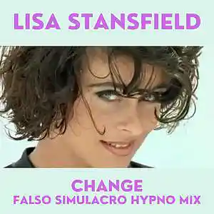 Picture for song 'Lisa Stansfield - Change-Falso Simulacro Hypno Mix' by artist 'Falso Simulacro'