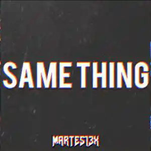 Picture for song 'Same Thing 80 Bpm' by artist 'Martes13x'
