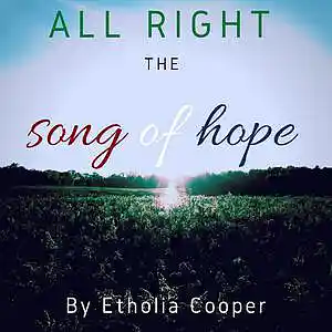 Picture for song 'All Right - The Song of Hope' by artist 'Rev. Etholia-Kent Cooper'