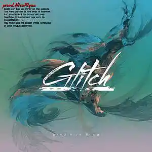 Picture for song 'Glitch' by artist 'HiroRyuu'