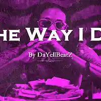 Picture for song 'TRAP/DIRTY SOUTH BEAT ** The Way I Do **' by artist 'DaYellBeatZ'