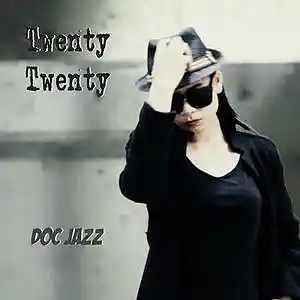 Picture for song 'Twenty Twenty' by artist 'Doc Jazz'
