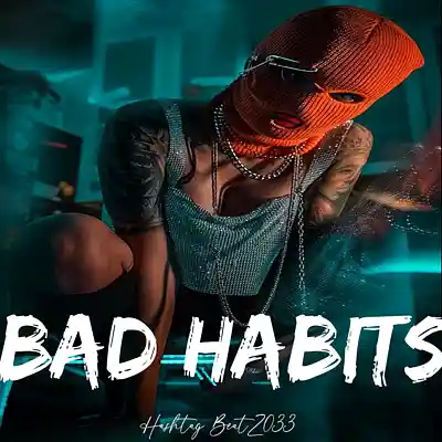 Picture for song 'Bad Habits' by artist 'Hashtag6eatZ033'