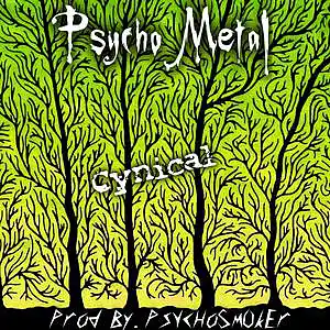 Picture for song 'Cynical (Prod. PsYcHoSmOkEr)' by artist 'Psycho Metal'