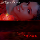 Picture for song '**NEW** Not Over U - FULL SONG!!' by artist 'LaDeana Michelle'