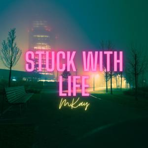 Picture for song 'Stuck With Life(Prod.MKay)' by artist 'MKay0411'