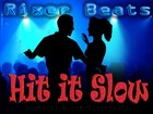 Picture for song 'Hit it Slow' by artist 'Rixer Beats'
