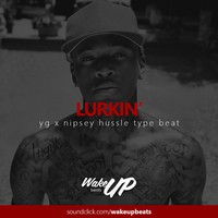 Picture for song 'Lurkin'(YG x Nipsey Hussle type beat)' by artist 'WAKEUPbeats'