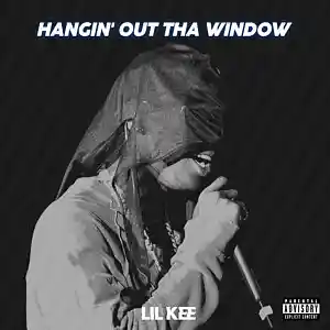 Picture for song 'Hangin' Out Tha Window' by artist 'Lil kee'