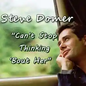 Picture for song 'Can't Stop Thinking 'Bout Her' by artist 'Steve Domer'